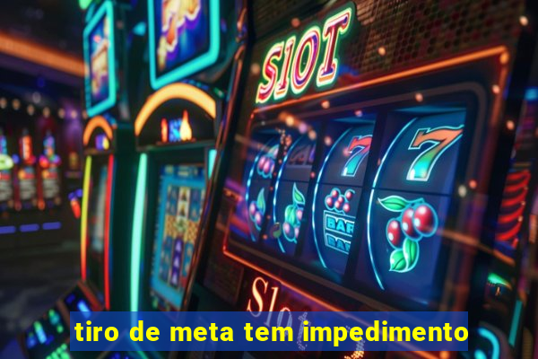 tiro de meta tem impedimento